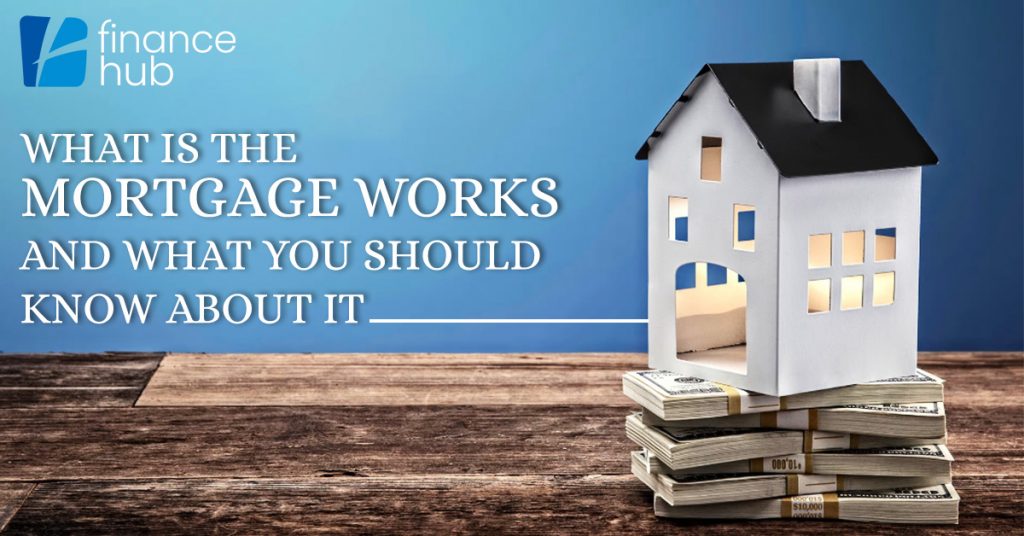What Is The Mortgage Works? And What You Should Know About It