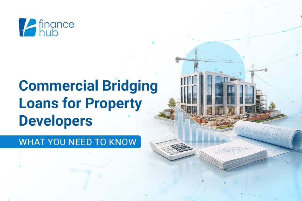 Commercial Bridging Loans for Property Developers: What You Need to Know