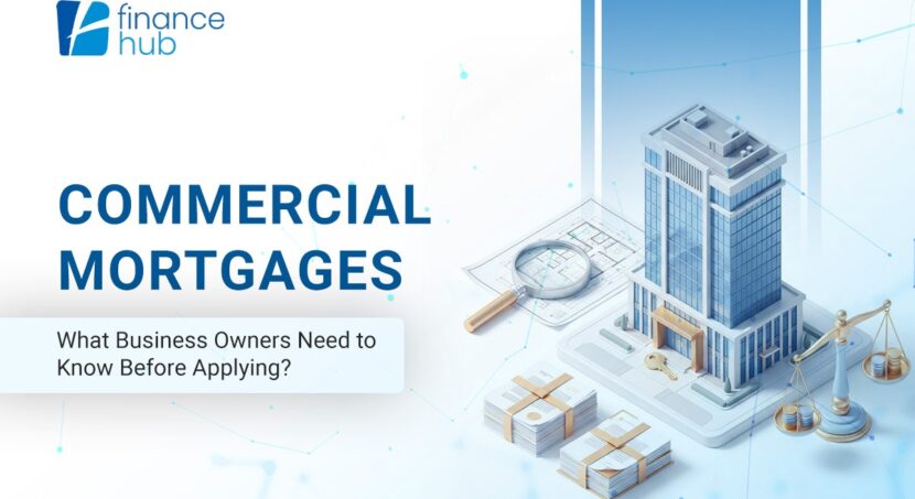 Commercial Mortgages guide illustration showing a modern commercial building, property plans, financial documents, and business finance symbols with the title "Commercial Mortgages: What Business Owners Need to Know Before Applying"