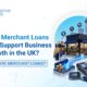 Merchant Loans for Business Growth in the UK